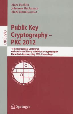 Public Key Cryptography - PKC 2012 15th International Conference on Practice and Theory in Public Ke Kindle Editon